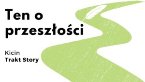 Read more about the article #1 Ten o przeszłości – Trakt Story Kicin